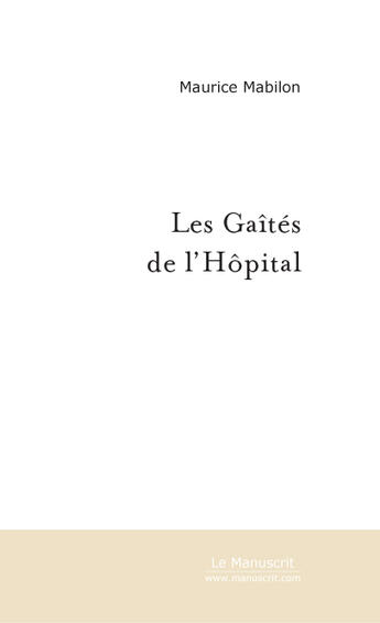 Couverture du livre « Les gaites de l'hopital. » de Maurice Mabilon aux éditions Le Manuscrit