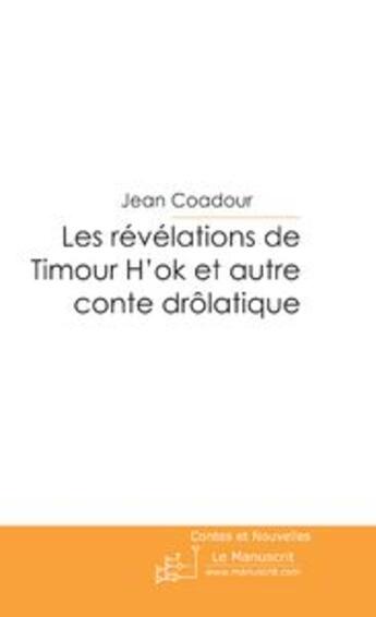 Couverture du livre « Les revelations de timour h'ok » de Jean Coadour aux éditions Le Manuscrit
