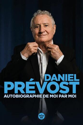 Couverture du livre « Autobiographie de moi par moi » de Daniel Prévost aux éditions Cherche Midi