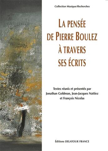 Couverture du livre « La pensee de pierre boulez a travers ses ecrits » de  aux éditions Delatour