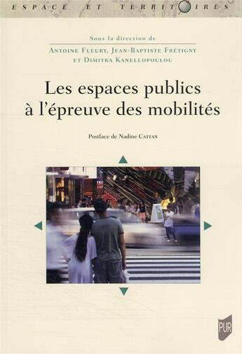 Couverture du livre « Les espaces publics à l'épreuve des mobilités » de Antoine Fleury et Jean-Baptiste Fretigny et Dimitra Kanellopoulou aux éditions Pu De Rennes