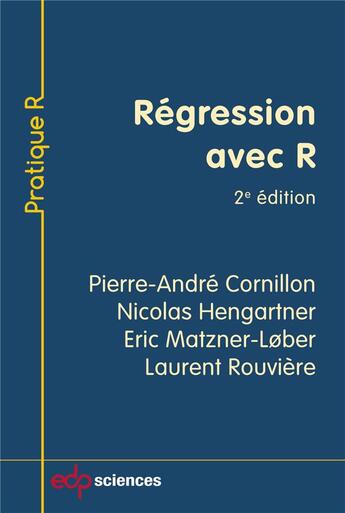 Couverture du livre « Régression avec R (2e édition) » de Pierre-Andre Cornillon et Eric Matzner-Lober et Laurent Rouviere et Nicolas Hengartner aux éditions Edp Sciences