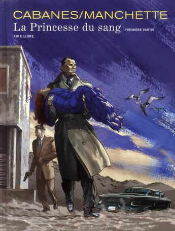 Couverture du livre « La princesse de sang Tome 1 » de Jean-Patrick Manchette et Max Cabanes aux éditions Dupuis