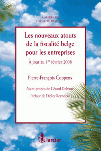 Couverture du livre « Les nouveaux atouts de la fiscalite belge pour les entreprises, a jour au 1er fevrier 2008 » de Coppens P-F. aux éditions Larcier