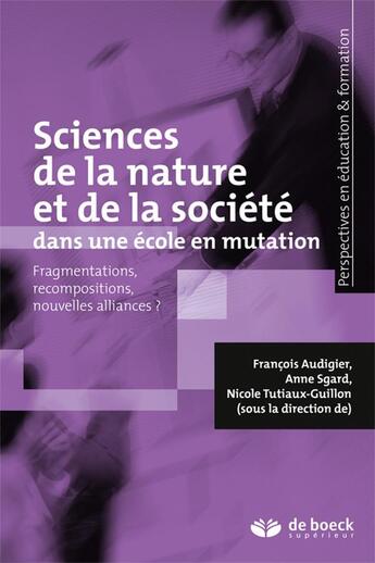 Couverture du livre « Sciences de la nature et de la société dans une école en mutation » de Francois Audigier aux éditions De Boeck Superieur