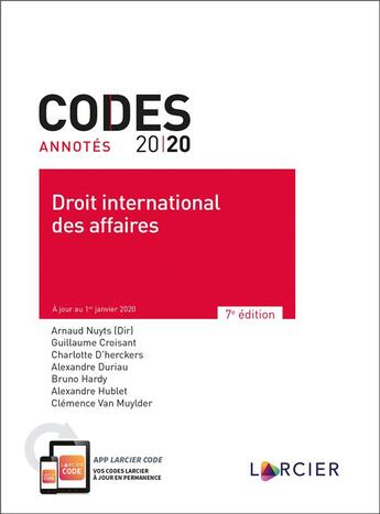 Couverture du livre « Code annoté ; droit international des affaires (édition 2020) » de Arnaud Nuyts et . Collectif aux éditions Larcier