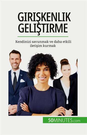 Couverture du livre « Giri?kenlik geli?tirme : Kendinizi savunmak ve daha etkili ileti?im kurmak » de Bronckart Veronique aux éditions 50minutes.com