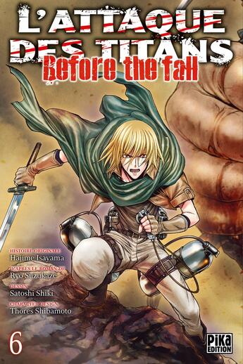 Couverture du livre « L'attaque des titans - before the fall Tome 6 » de Ryo Suzukaze et Satoshi Shiki aux éditions Pika