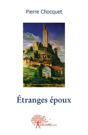 Couverture du livre « Étranges époux » de Pierre Chocquet aux éditions Edilivre