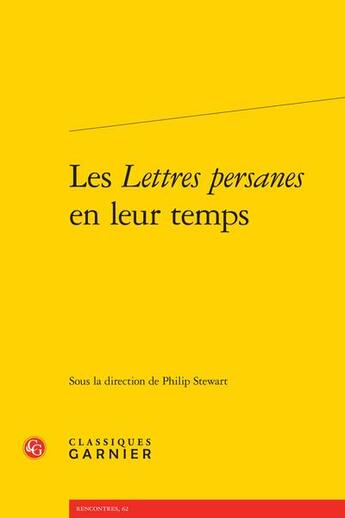 Couverture du livre « Les lettres persanes en leur temps » de Philip Stewart et Collectif aux éditions Classiques Garnier