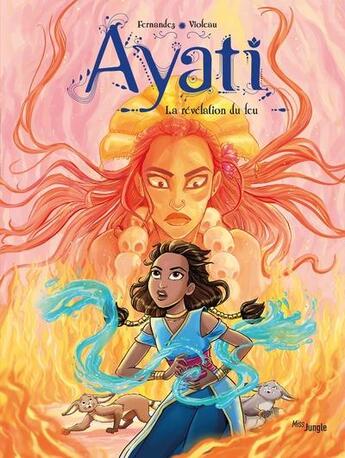 Couverture du livre « Ayati Tome 4 : la révélation du feu » de Fabien Fernandez et Sandra Violeau aux éditions Jungle