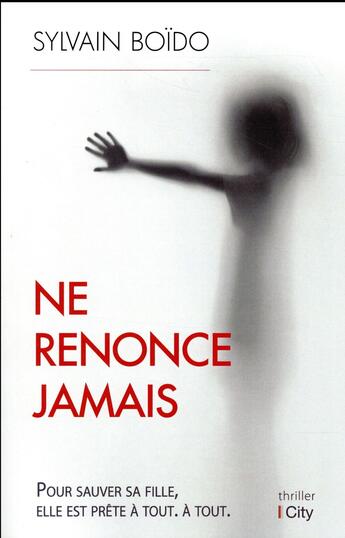 Couverture du livre « Ne renonce jamais » de Sylvain Boido aux éditions City