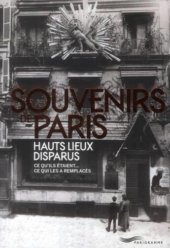 Couverture du livre « Souvenirs de Paris ; hauts lieux disparus » de  aux éditions Parigramme