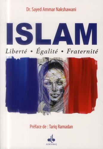 Couverture du livre « Islam ; liberté-égalité-fraternité » de Sayed Ammar Nakshawany aux éditions Albouraq