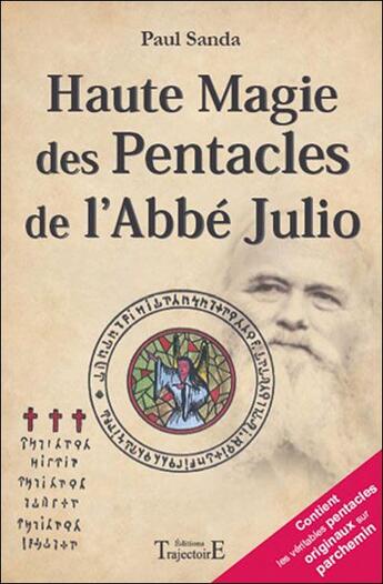 Couverture du livre « Haute magie des pentacles de l'abbé Julio » de Paul Sanda aux éditions Trajectoire