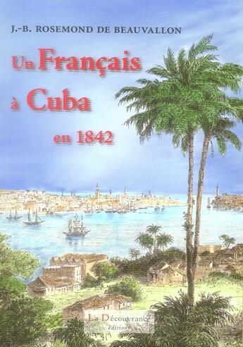 Couverture du livre « Un français à cuba en 1842 » de De Beauvallon aux éditions La Decouvrance