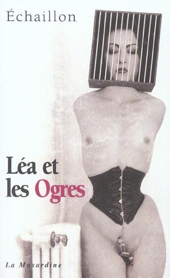 Couverture du livre « Léa et les ogres » de Echaillon aux éditions La Musardine