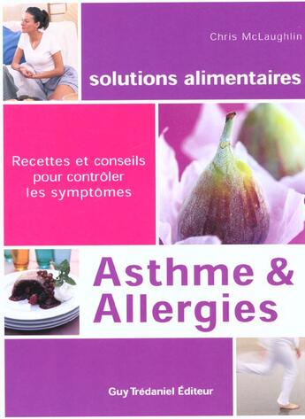 Couverture du livre « Asthme & allergies ; recettes et conseils pour contrôler les symtômes » de Chris Mclaughlin aux éditions Guy Trédaniel