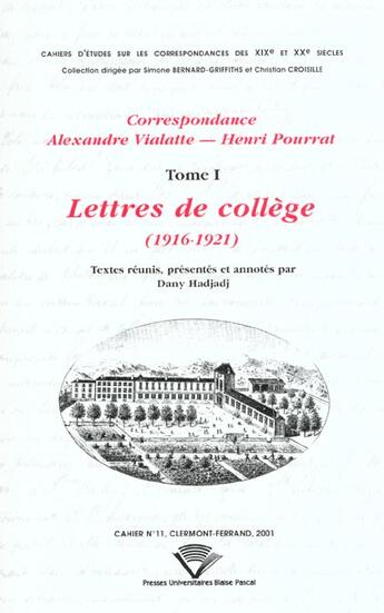 Couverture du livre « Correspondance Alexandre Vialatte - Henri Pourrat, 1916-1959 : Tome I : Lettres de collège, 1916-1921 » de Alexandre Vialatte aux éditions Pu De Clermont Ferrand