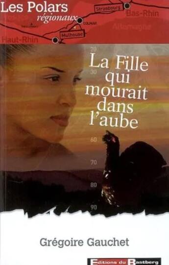 Couverture du livre « La fille qui mourait dans l'aube » de Gregoire Gauchet aux éditions Bastberg