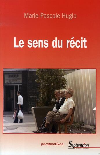 Couverture du livre « Le sens du récit » de Marie-Pascale Huglo aux éditions Pu Du Septentrion