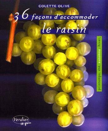 Couverture du livre « 36 façons d'accommoder le raisin » de Colette Olive aux éditions Verdier