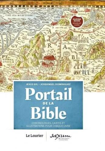 Couverture du livre « Portail de la Bible : Chronologies, cartes et illustrations pour chaque livre » de Jesus Gil et Joseangel Dominguez aux éditions Le Laurier