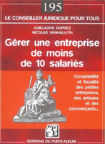 Couverture du livre « Gerer une entreprise de moins de 10 salaries. comptabilite et fiscalite des peti - comptabilite et f » de Guillaume Duprez aux éditions Puits Fleuri