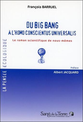 Couverture du livre « Du big bang à l'homo conscientus universalis » de Francois Barruel aux éditions Sang De La Terre