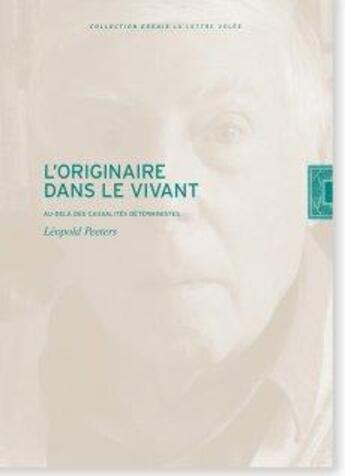 Couverture du livre « L'originaire dans le vivant : au-delà des causalités déterministes » de Leopold Peeters aux éditions Lettre Volee