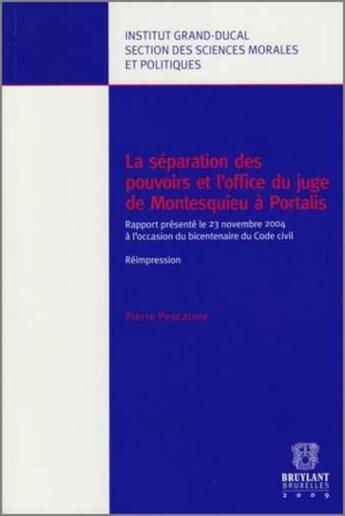 Couverture du livre « La séparation des pouvoirs et l'office du juge de Montesquieu à Portalis » de Pierre Pescatore aux éditions Bruylant