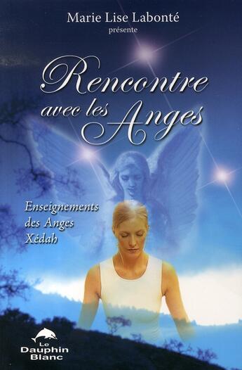 Couverture du livre « Rencontre avec les anges » de Marie-Lise Labonte aux éditions Dauphin Blanc