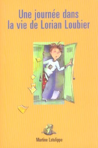 Couverture du livre « Une Journee Dans La Vie De Lorian Loubier » de Martine Latulippe aux éditions Heritage - Dominique Et Compagnie