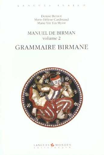 Couverture du livre « Manuel de birman. grammaire. volume 2 - grammaire birmane » de Bernot/Cardinaud aux éditions Asiatheque