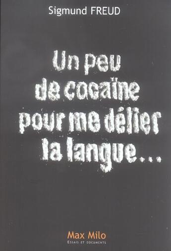 Couverture du livre « Un peu de cocaïne pour me délier la langue... » de Sigmund Freud aux éditions Max Milo
