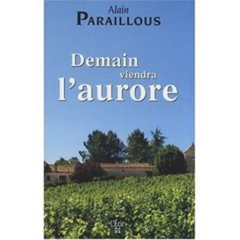 Couverture du livre « Demain viendra l'aurore » de Alain Paraillous aux éditions Ecir