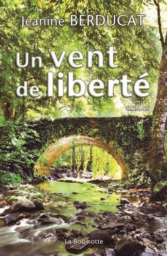 Couverture du livre « Un vent de liberté » de Jeanine Berducat aux éditions La Bouinotte