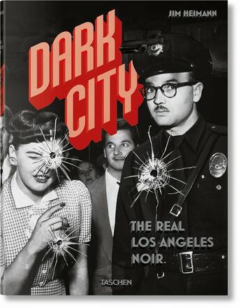 Couverture du livre « Dark city ; the real Los Angeles noir » de Jim Heimann aux éditions Taschen