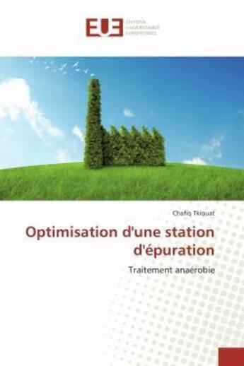 Couverture du livre « Optimisation d'une station d'epuration - traitement anaerobie » de Tkiouat Chafiq aux éditions Editions Universitaires Europeennes