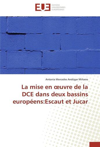 Couverture du livre « La mise en uvre de la dce dans deux bassins europeens:escaut et jucar » de Minarro-A aux éditions Editions Universitaires Europeennes