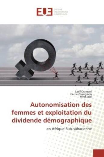 Couverture du livre « Autonomisation des femmes et exploitation du dividende demographique : en Afrique Sub-saharienne » de Dramani aux éditions Editions Universitaires Europeennes