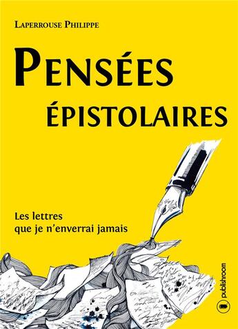 Couverture du livre « Pensées épistolaires ; les lettres que je n'enverrai jamais » de Philippe Laperrouse aux éditions Publishroom