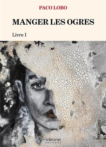 Couverture du livre « Manger les ogres Tome 1 » de Paco Lobo aux éditions Verone