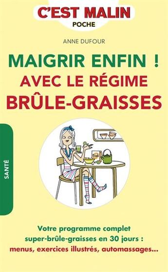 Couverture du livre « C'est malin poche : maigrir avec le régime brule-graisses, c'est malin ; votre programme complet super-brûle-graisses en 30 jours ; menus, exercices illustrés, automassages... » de Anne Dufour aux éditions Leduc