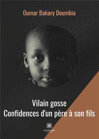 Couverture du livre « Vilain gosse : confidences d'un père à son fils » de Oumar Bakary Doumbia aux éditions Le Lys Bleu