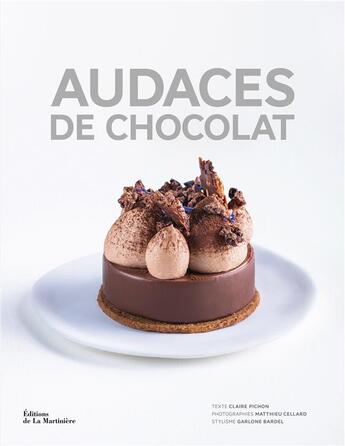 Couverture du livre « Audaces de chocolat : artisans créateurs pour recettes d'exception » de Claire Pichon et Matthieu Cellard aux éditions La Martiniere