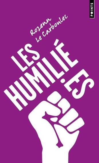 Couverture du livre « Les humilié es : 10 ans après le mariage pour tous, l'heure du bilan » de Rozenn Le Carboulec aux éditions Points