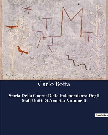 Couverture du livre « Storia Della Guerra Della Independenza Degli Stati Uniti Di America Volume Ii » de Botta Carlo aux éditions Culturea