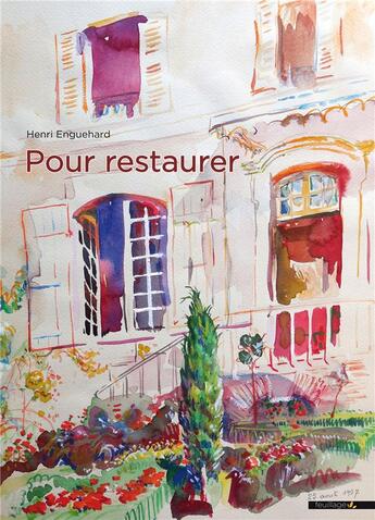 Couverture du livre « Pour restaurer » de Henri Enguehard aux éditions Feuillage