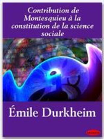 Couverture du livre « Contribution de Montesquieu à la constitution de la science sociale » de Emile Durkheim aux éditions Ebookslib